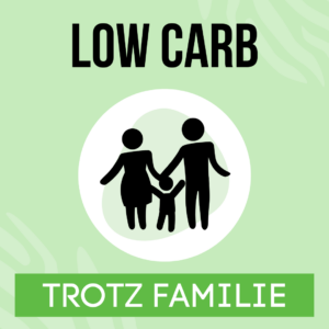 Low Carb trotz Familie